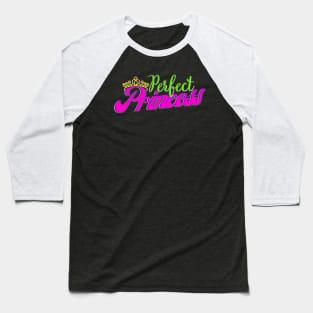 Neon Royal Family Group Series - Perfect Princess Baseball T-Shirt